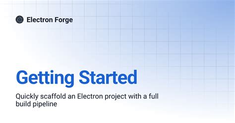electron forge|Getting Started .